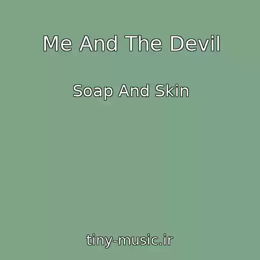 کاور آهنگ Me And The Devil از Soap And Skin