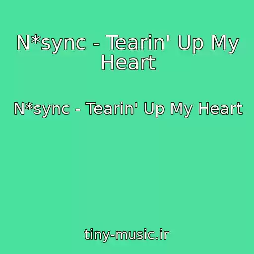 کاور آهنگ N*sync - Tearin' Up My Heart از N*sync - Tearin' Up My Heart