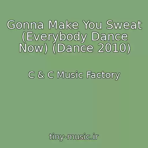 کاور آهنگ Gonna Make You Sweat (Everybody Dance Now) (Dance 2010) از C & C Music Factory