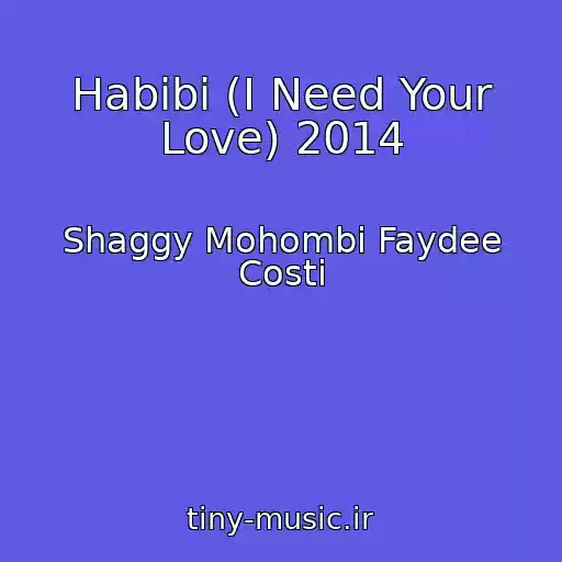 کاور آهنگ Habibi (I Need Your Love) 2014 از Shaggy Mohombi Faydee Costi