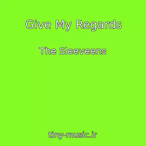 کاور آهنگ Give My Regards از The Sleeveens