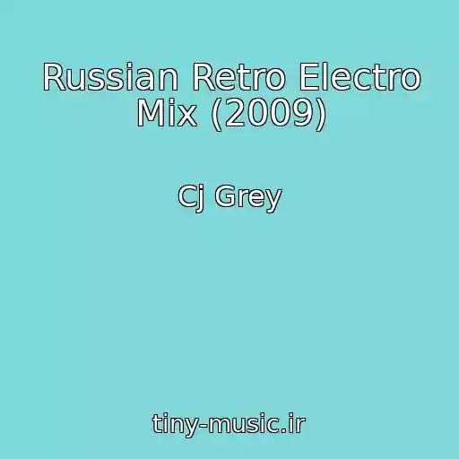 کاور آهنگ Russian Retro Electro Mix (2009) از Cj Grey