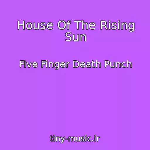 کاور آهنگ House Of The Rising Sun از Five Finger Death Punch
