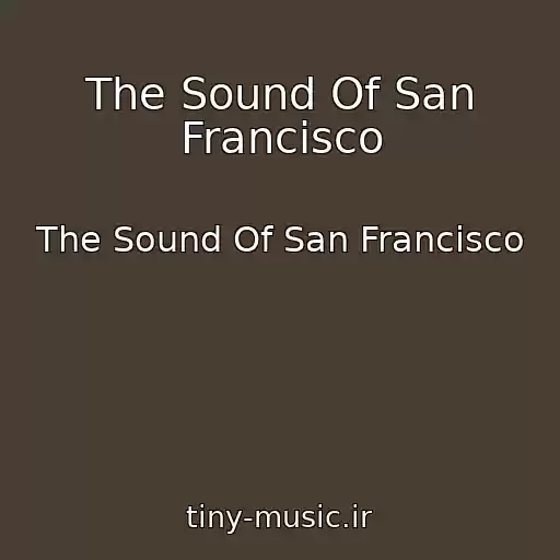 کاور آهنگ The Sound Of San Francisco از The Sound Of San Francisco