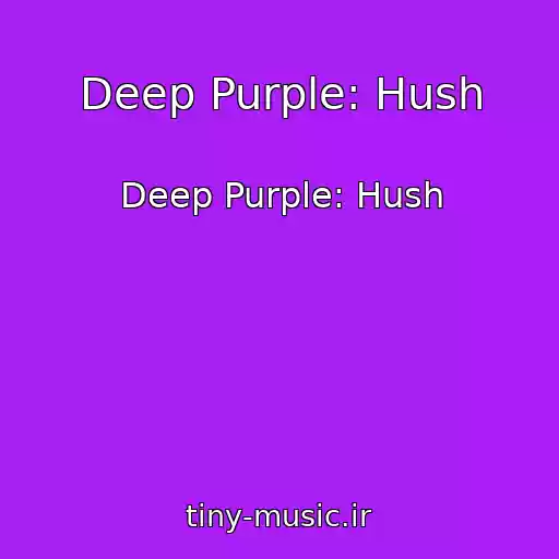 کاور آهنگ Deep Purple: Hush از Deep Purple: Hush