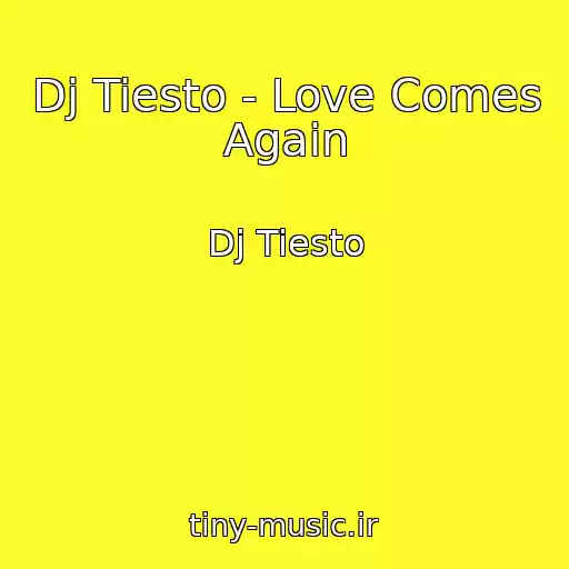کاور آهنگ Dj Tiesto - Love Comes Again از Dj Tiesto