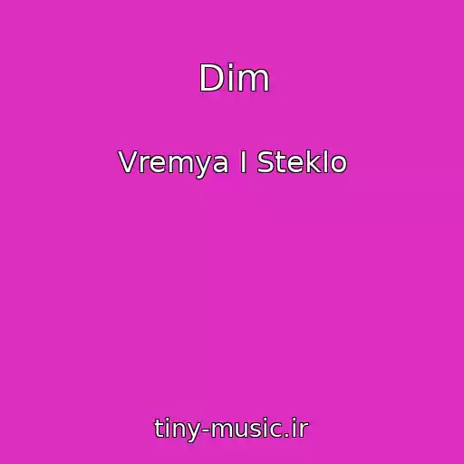 کاور آهنگ Dim از Vremya I Steklo