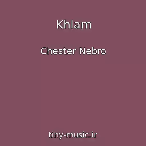 کاور آهنگ Khlam از Chester Nebro