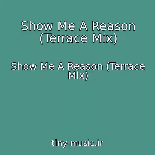 کاور آهنگ Show Me A Reason (Terrace Mix) از Show Me A Reason (Terrace Mix)