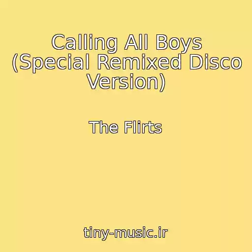 کاور آهنگ Calling All Boys (Special Remixed Disco Version) از The Flirts