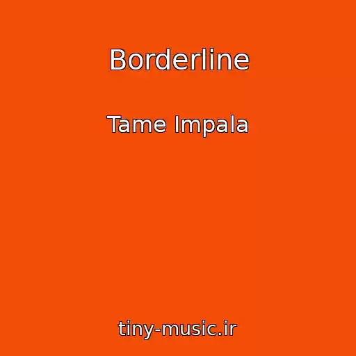 کاور آهنگ Borderline از Tame Impala