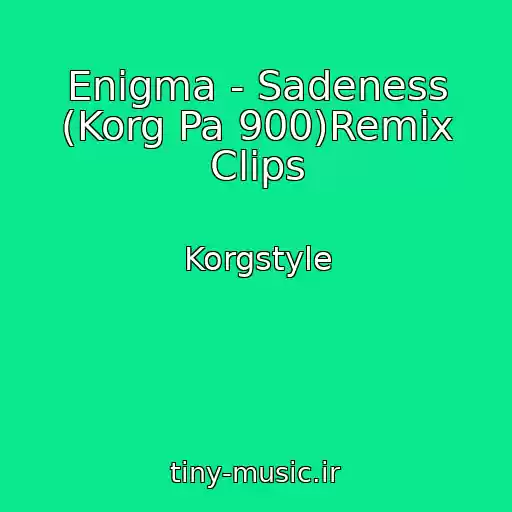 کاور آهنگ Enigma - Sadeness (Korg Pa 900)Remix Clips از Korgstyle