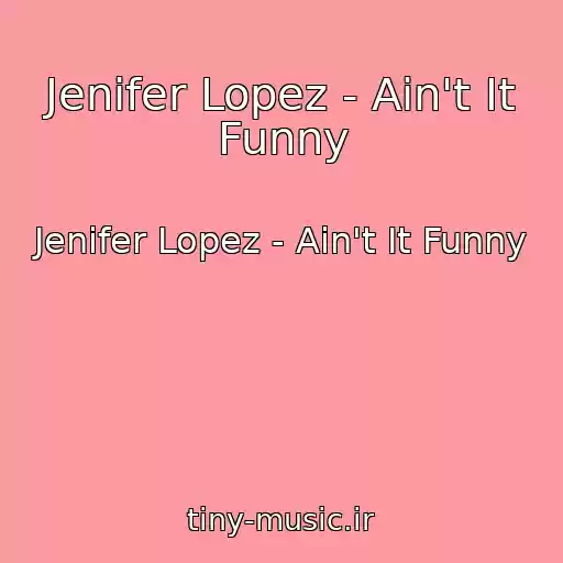 کاور آهنگ Jenifer Lopez - Ain't It Funny از Jenifer Lopez - Ain't It Funny
