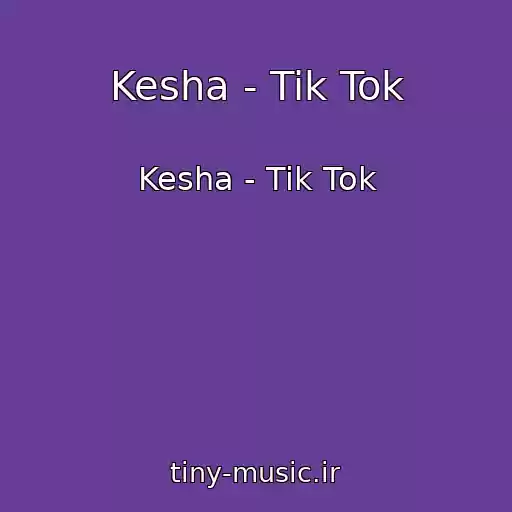 کاور آهنگ Kesha - Tik Tok از Kesha - Tik Tok