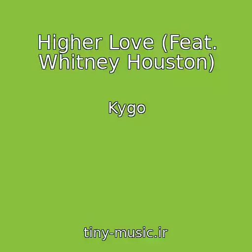 کاور آهنگ Higher Love (Feat. Whitney Houston) از Kygo