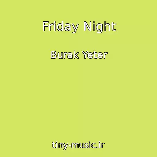 کاور آهنگ Friday Night از Burak Yeter