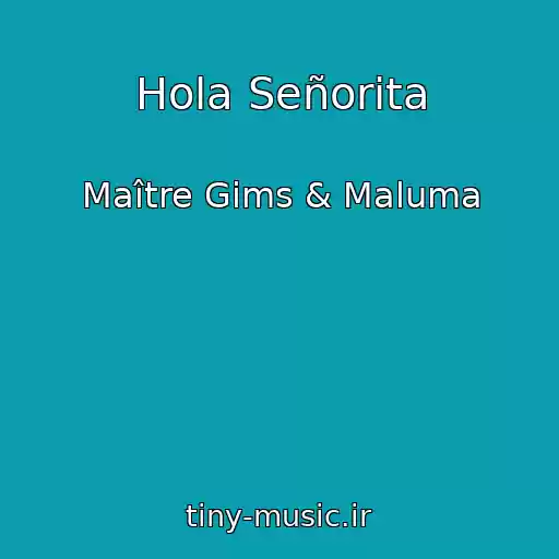 کاور آهنگ Hola Señorita از Maître Gims & Maluma