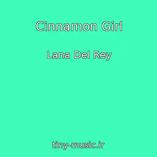 کاور آهنگ Cinnamon Girl از Lana Del Rey