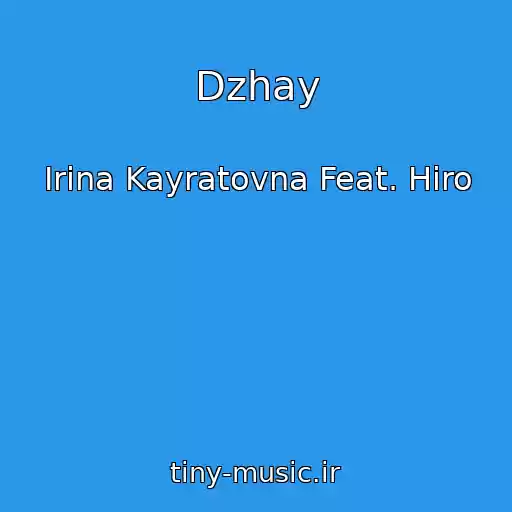 کاور آهنگ Dzhay از Irina Kayratovna Feat. Hiro