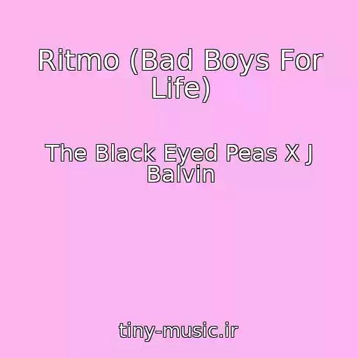 کاور آهنگ Ritmo (Bad Boys For Life) از The Black Eyed Peas X J Balvin