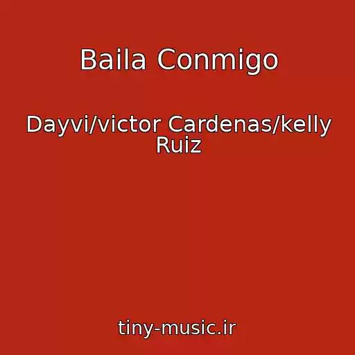 کاور آهنگ Baila Conmigo از Dayvi/victor Cardenas/kelly Ruiz
