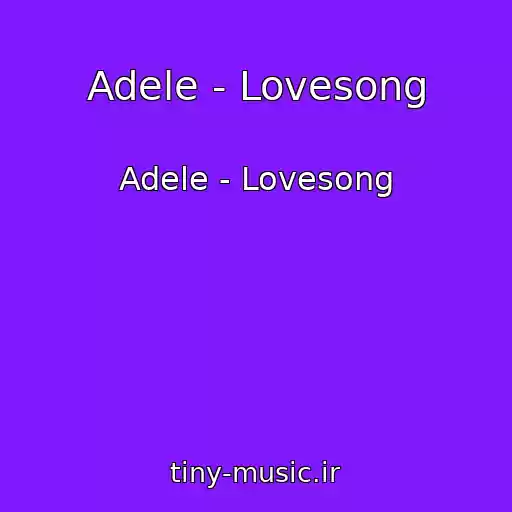 کاور آهنگ Adele - Lovesong از Adele - Lovesong