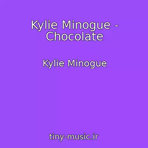 کاور آهنگ Kylie Minogue - Chocolate از Kylie Minogue
