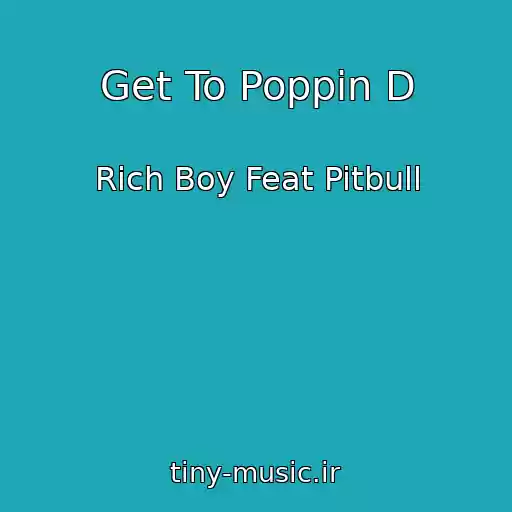 کاور آهنگ Get To Poppin D از Rich Boy Feat Pitbull
