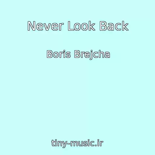 کاور آهنگ Never Look Back از Boris Brejcha