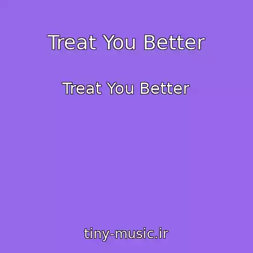 کاور آهنگ Treat You Better از Treat You Better