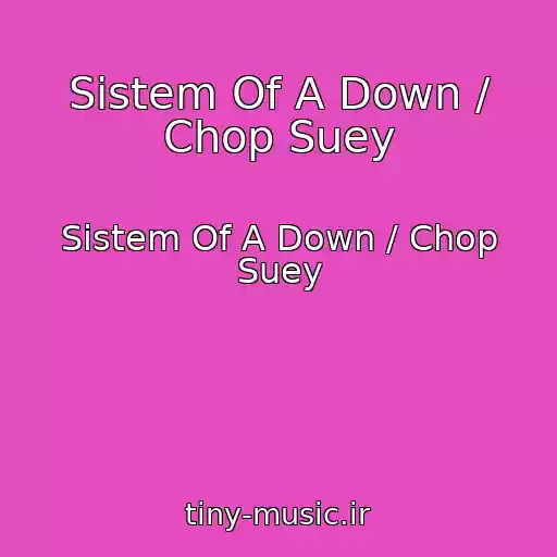 کاور آهنگ Sistem Of A Down / Chop Suey از Sistem Of A Down / Chop Suey