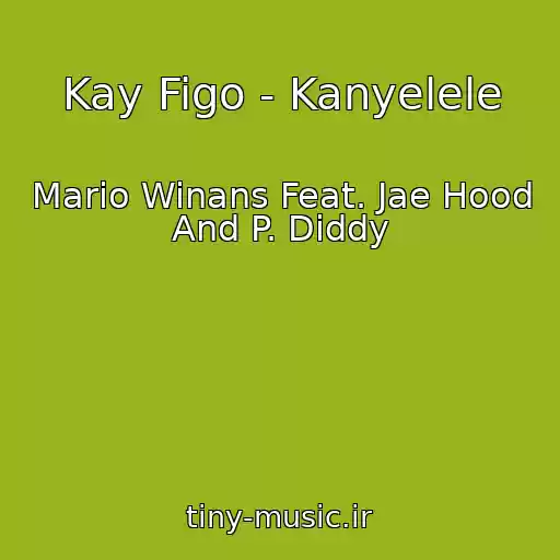 کاور آهنگ Kay Figo - Kanyelele از Mario Winans Feat. Jae Hood And P. Diddy