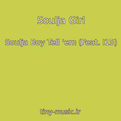 کاور آهنگ Soulja Girl از Soulja Boy Tell 'em (Feat. I15)