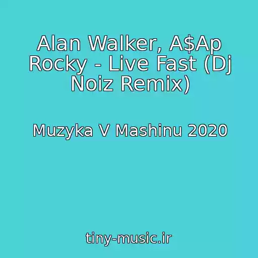 کاور آهنگ Alan Walker, A$Ap Rocky - Live Fast (Dj Noiz Remix) از Muzyka V Mashinu 2020