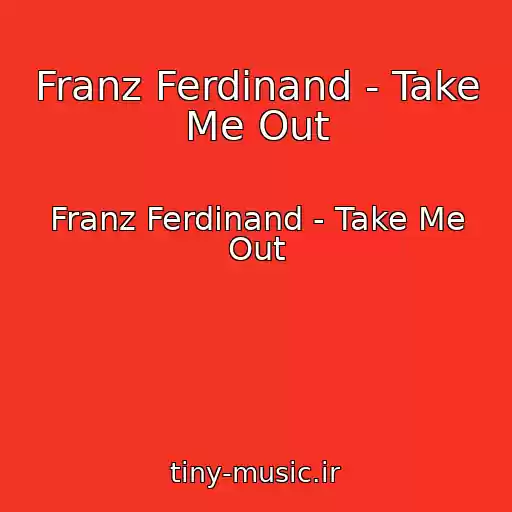کاور آهنگ Franz Ferdinand - Take Me Out از Franz Ferdinand - Take Me Out