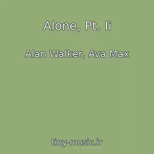 کاور آهنگ Alone, Pt. Ii از Alan Walker, Ava Max