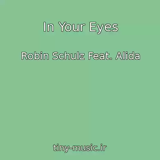 کاور آهنگ In Your Eyes از Robin Schulz Feat. Alida