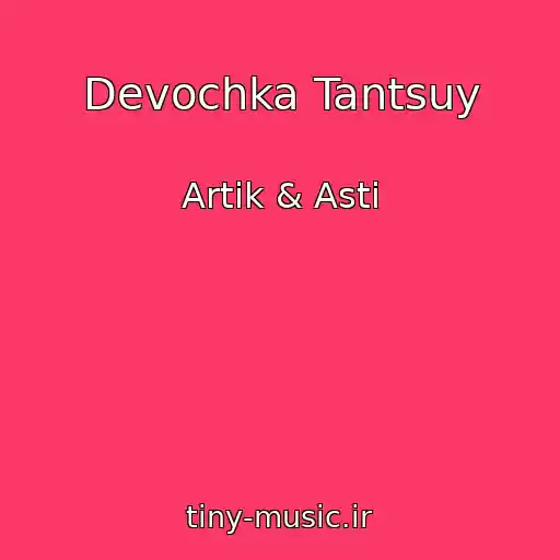 کاور آهنگ Devochka Tantsuy از Artik & Asti