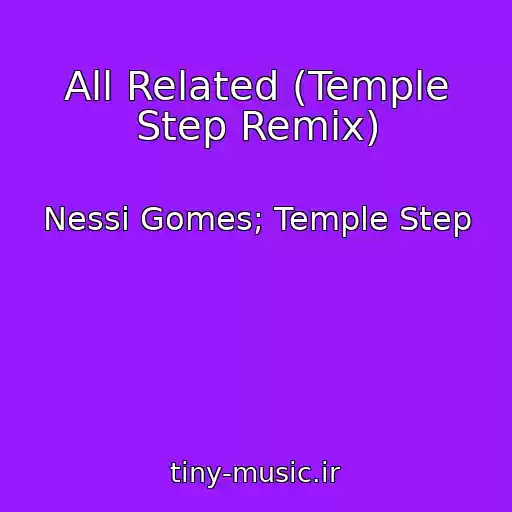 کاور آهنگ All Related (Temple Step Remix) از Nessi Gomes; Temple Step