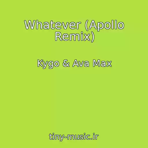 کاور آهنگ Whatever (Apollo Remix) از Kygo & Ava Max