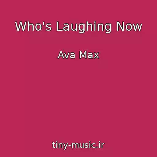 کاور آهنگ Who's Laughing Now از Ava Max
