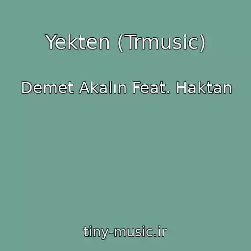 کاور آهنگ Yekten (Trmusic) از Demet Akalın Feat. Haktan