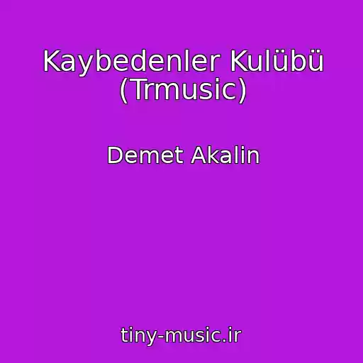 کاور آهنگ Kaybedenler Kulübü (Trmusic) از Demet Akalin
