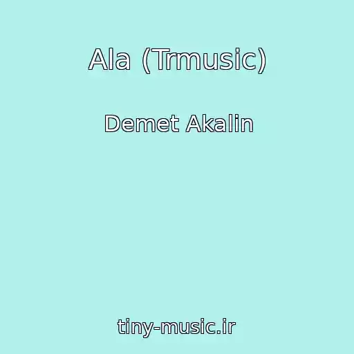 کاور آهنگ Ala (Trmusic) از Demet Akalin