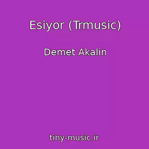 کاور آهنگ Esiyor (Trmusic) از Demet Akalin