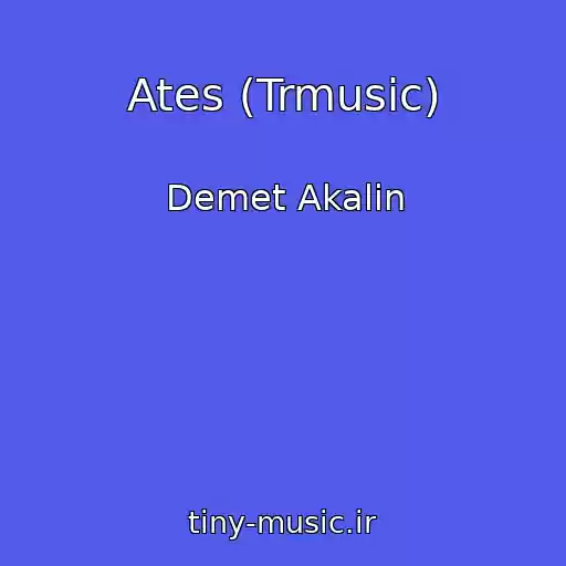 کاور آهنگ Ates (Trmusic) از Demet Akalin