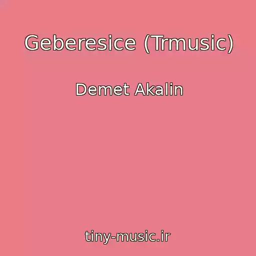 کاور آهنگ Geberesice (Trmusic) از Demet Akalin