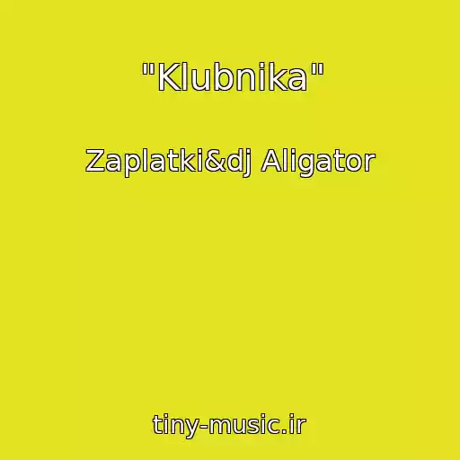 کاور آهنگ "Klubnika" از Zaplatki&dj Aligator