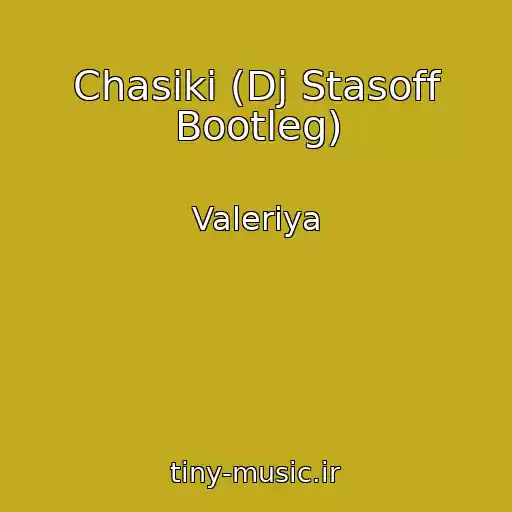 کاور آهنگ Chasiki (Dj Stasoff Bootleg) از Valeriya