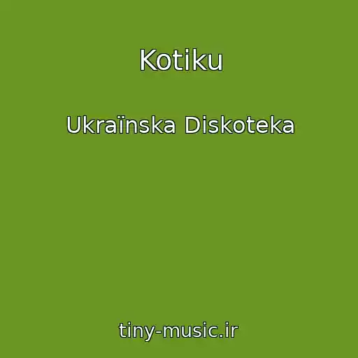 کاور آهنگ Kotiku از Ukraїnska Diskoteka
